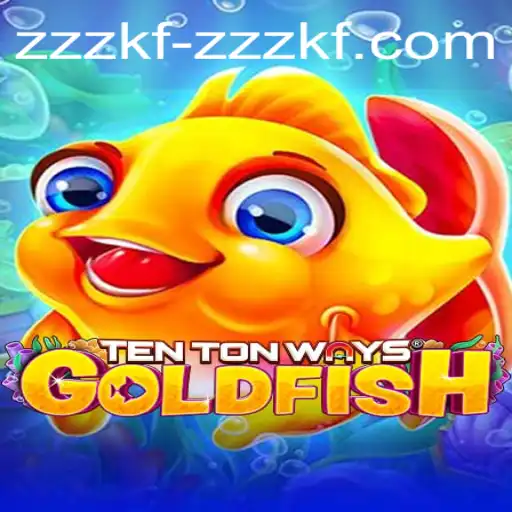 Exploring the Captivating World of TenTonWaysGoldfish and ZZZKF PH Login